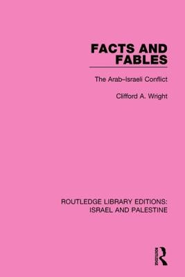 Facts and Fables: The Arab-Israeli Conflict by Wright, Clifford