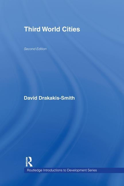 Third World Cities by Drakakis-Smith, The Late David W.