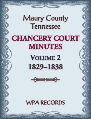 Maury County, Tennessee Chancery Court Minutes Number 2, 1829-1838 by Wpa Records