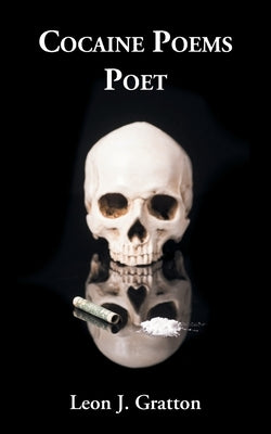 Cocaine Poems: Poet by Gratton, Leon