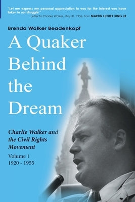 A Quaker Behind the Dream: Charlie Walker and the Civil Rights Movement by Beadenkopf, Brenda Walker