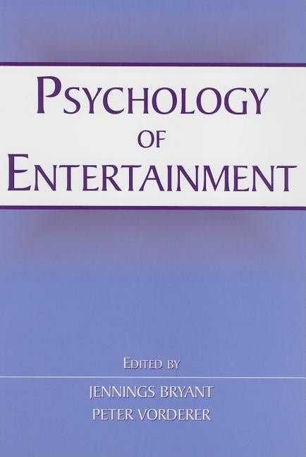Psychology of Entertainment by Bryant, Jennings