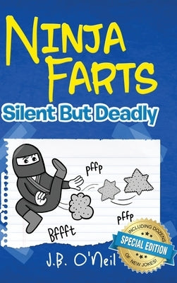 Ninja Farts: Silent But Deadly by O'Neil, J. B.