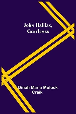 John Halifax, Gentleman by Dinah Maria Mulock Craik