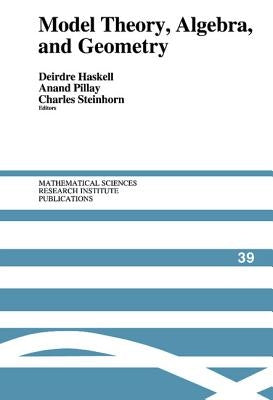 Model Theory, Algebra, and Geometry by Haskell, Deirdre