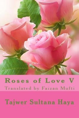 Roses of Love V by Haya, Tajwer Sultana