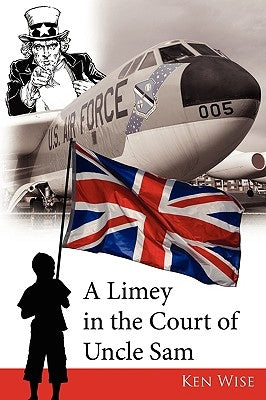 A Limey in the Court of Uncle Sam by Wise, Ken