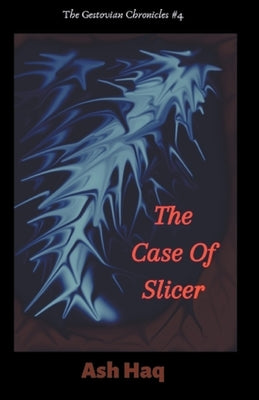 The Case of Slicer by Haq, Ash