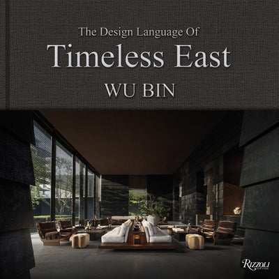 Wu Bin: The Design Language of Timeless East by Bin, Wu