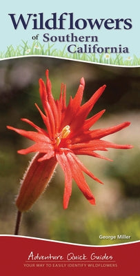 Wildflowers of Southern California: Your Way to Easily Identify Wildflowers by Miller, George Oxford
