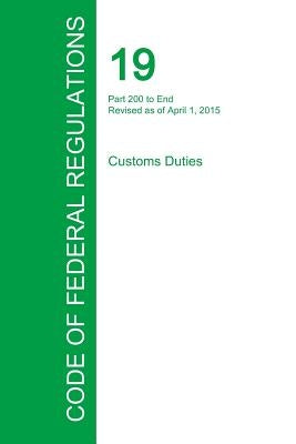 Code of Federal Regulations Title 19, Volume 3, April 1, 2015 by Office of the Federal Register