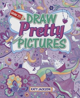 Draw Pretty Pictures by Jackson, Katy