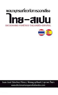 Diccionario Tailandés-Español (Fonético) by Sánchez Pérez, Juan José