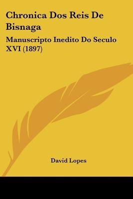 Chronica Dos Reis De Bisnaga: Manuscripto Inedito Do Seculo XVI (1897) by Lopes, David