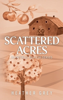Scattered Acres by Grey, Heather