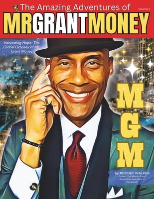 Harvesting Hope: The Global Odyssey of Mr. Grant Money by Walker, Rodney