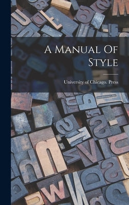A Manual Of Style by University of Chicago Press