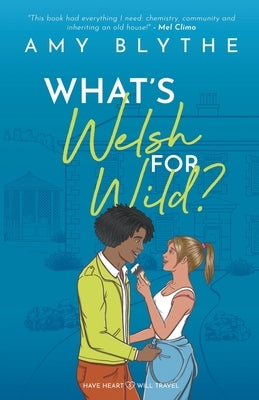 What's Welsh for Wild? by Blythe, Amy