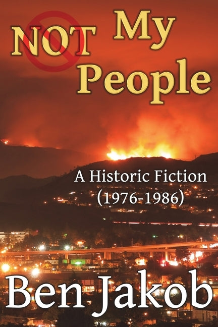 Not My People: A Historic Fiction 1976 to 1986 by Jakob, Ben