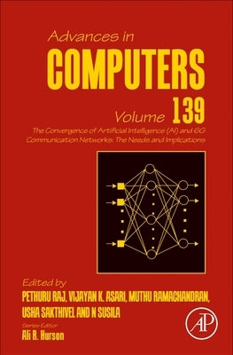 The Convergence of Artificial Intelligence (Ai) and 6g Communication Networks: The Needs and Implications: Volume 139 by Raj, Pethuru