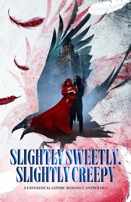 Slightly Sweetly, Slightly Creepy: A Gothic Romance Anthology by Rush, Lynn