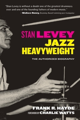 Stan Levey: Jazz Heavyweight by