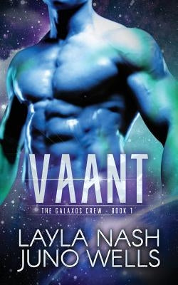 Vaant: The Galaxos Crew Book 1 by Wells, Juno