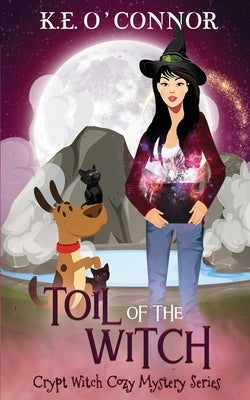 Toil of the Witch by O'Connor, K. E.