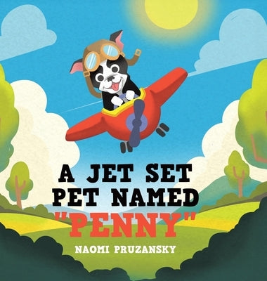 A Jet Set Pet Named "Penny" by Pruzansky, Naomi
