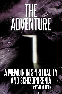 The Adventure: A Memoir in Spirituality and Schizophrenia by Johnson, Lynn