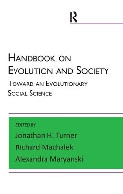 Handbook on Evolution and Society: Toward an Evolutionary Social Science by Maryanski, Alexandra