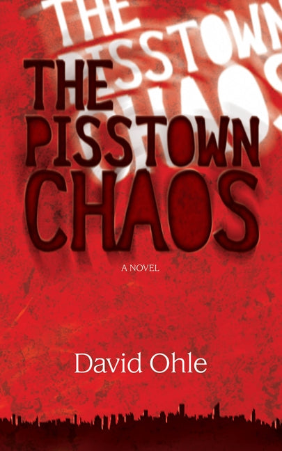The Pisstown Chaos by Ohle, David