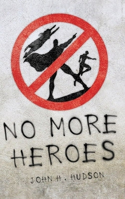 No More Hereos: A look at the impact heroes have on our culture today and the role of Psychological Contracting in the hero / devotee by Hudson, John H.