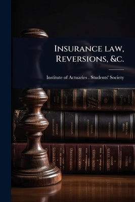 Insurance law, Reversions, &c. by Institute of Actuaries (Great Britain