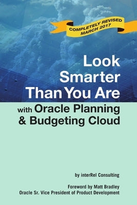 Look Smarter Than You Are with Oracle Planning and Budgeting Cloud by Roske, Edward