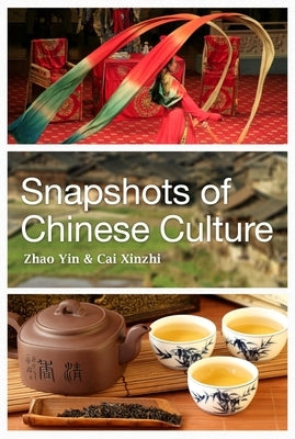 Snapshots of Chinese Culture by Yin, Zhao