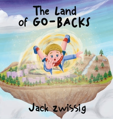 The Land of GO-BACKS by Zwissig, Jack