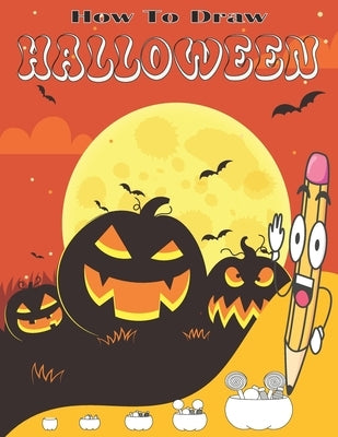 How To Draw Halloween: Draw cute things step by step in simple shapes by Gaoui, Cher