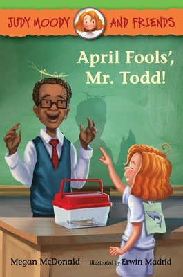 Judy Moody and Friends: April Fools', Mr. Todd! by McDonald, Megan