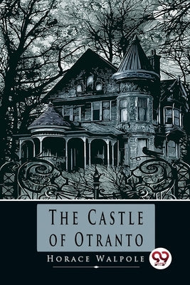 The Castle of Otranto by Walpole, Horace