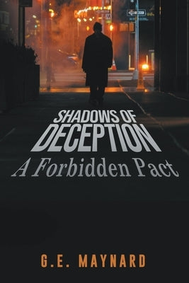 Shadows of Deception: A Forbidden Pact by Maynard, G. E.