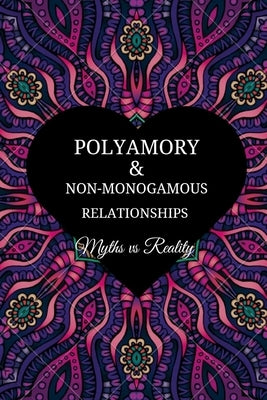 Polyamory and Non-Monogamous Relationships: Myths vs Reality by Kelley, Ruth
