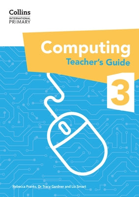 International Primary Computing Teacher's Guide: Stage 3 by Gardner, Tracy