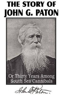 The Story of John G. Paton by Paton, Rev James