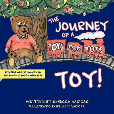 The Journey of a Toys for Tots Toy! by Varicak, Rebecca
