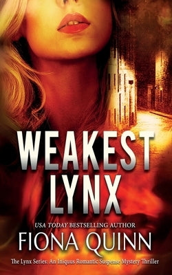 Weakest Lynx: An Iniquus Romantic Suspense Mystery Thriller by Quinn, Fiona
