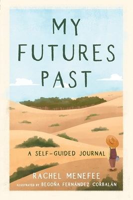 My Futures Past: A Self-Guided Journal by Menefee, Rachel N.