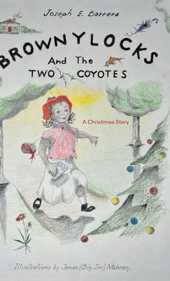 Brownylocks and the Two Coyotes (A Christmas Story): The GPS Device by Barrera, Joseph E.