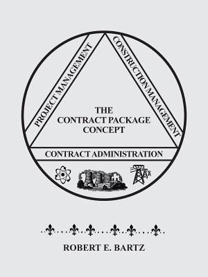 Design & Construction of the Contract Package Concept by Bartz, Robert E.