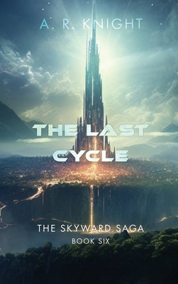 The Last Cycle by Knight, A. R.